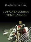 Los caballeros templarios (traducido). E-book. Formato EPUB ebook di Charles G. Addison
