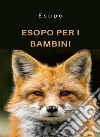 Esopo per i bambini (tradotto). E-book. Formato EPUB ebook