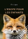 L'Esope pour les enfants (traduit). E-book. Formato EPUB ebook di Aisopos ESOPE