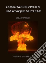 Como sobreviver a um ataque nuclear - Guia práctica (traduzido). E-book. Formato EPUB ebook