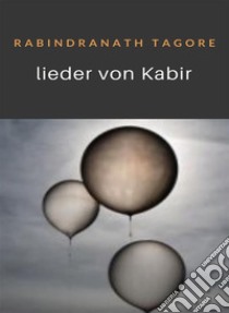 Lieder von Kabir (übersetzt). E-book. Formato EPUB ebook di Rabindranath Tagore