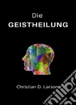 Die Geistheilung  (übersetzt). E-book. Formato EPUB ebook