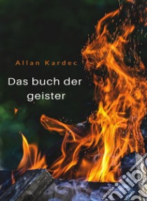 Das buch der geister (übersetzt). E-book. Formato EPUB ebook di Allan Kardec