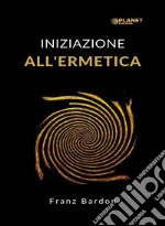 Iniziazione all&apos;ermetica (tradotto). E-book. Formato EPUB ebook