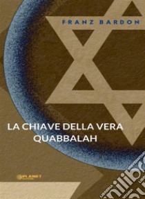 La chiave della vera Quabbalah (tradotto). E-book. Formato EPUB ebook di Franz Bardon