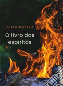 O livro dos espíritos (traduzido). E-book. Formato EPUB ebook di Allan Kardec