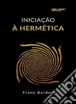 Iniciação à hermética (traduzido). E-book. Formato EPUB ebook