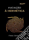 Iniciação à hermética (traduzido). E-book. Formato EPUB ebook di Franz Bardon