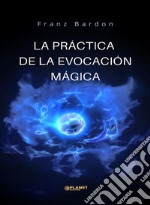 La práctica de la evocación mágica (traducido). E-book. Formato EPUB ebook