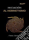 Iniciación al hermetismo (traducido). E-book. Formato EPUB ebook di Franz Bardon