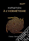 Initiation à l&apos;hermétisme (traduit). E-book. Formato EPUB ebook