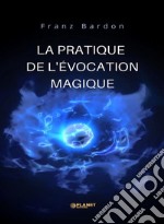 La pratique de l&apos;évocation magique (traduit). E-book. Formato EPUB ebook