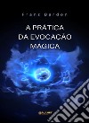 A Prática da Evocação Mágica (traduzido). E-book. Formato EPUB ebook