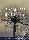 La saggezza della vita (tradotto). E-book. Formato EPUB ebook