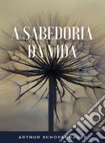 A sabedoria da vida (traduzido). E-book. Formato EPUB ebook