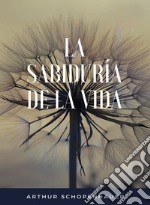 La sabiduría de la vida (traducido). E-book. Formato EPUB ebook