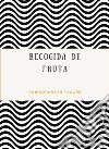 Recogida de fruta (traducido). E-book. Formato EPUB ebook