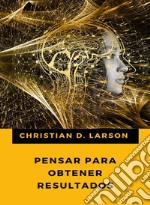 Pensar para obtener resultados (traducido). E-book. Formato EPUB ebook