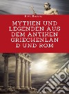 Mythen und Legenden aus dem antiken Griechenland und Rom (übersetzt). E-book. Formato EPUB ebook