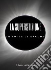 La superstizione in tutte le epoche (tradotto). E-book. Formato EPUB ebook di Jean Meslier