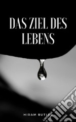 Das Ziel des Lebens  (übersetzt). E-book. Formato EPUB