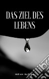 Das Ziel des Lebens  (übersetzt). E-book. Formato EPUB ebook