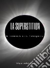 La superstition à toutes les époques (traduit). E-book. Formato EPUB ebook