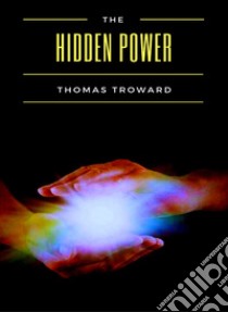 The Hidden Power (translated). E-book. Formato EPUB ebook di Thomas Troward