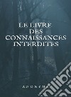 Le livre des connaissances interdites (traduit). E-book. Formato EPUB ebook