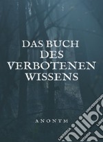 Das Buch des verbotenen Wissens (übersetzt). E-book. Formato EPUB