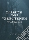 Das Buch des verbotenen Wissens (übersetzt). E-book. Formato EPUB ebook