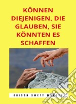 Können diejenigen, die glauben, sie könnten es schaffen (übersetzt). E-book. Formato EPUB ebook