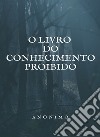 O Livro do Conhecimento Proibido (traducido). E-book. Formato EPUB ebook