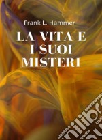 La vita e i suoi misteri (tradotto). E-book. Formato EPUB ebook