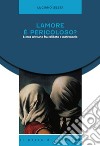 L'amore è pericoloso?: L'eros cristiano fra astinenza e matrimonio. E-book. Formato EPUB ebook di Luciano Sesta