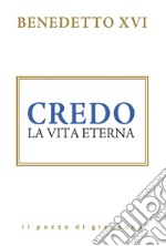 Credo. La vita eterna. E-book. Formato EPUB ebook