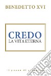 Credo. La vita eterna. E-book. Formato EPUB ebook