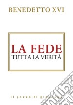 La fede.: Tutta la verità. E-book. Formato EPUB ebook