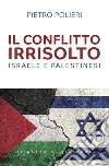 Conflitto irrisolto: Israele e palestinesi. E-book. Formato EPUB ebook