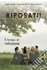 Riposati!: È tempo di relazione.. E-book. Formato EPUB ebook