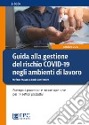 Guida alla gestione del rischio COVID-19 negli ambienti di lavoroEsempi di procedure e misure operative per 14 settori produttivi. E-book. Formato Mobipocket ebook