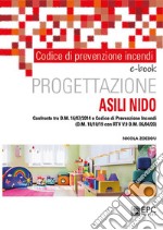 Codice di prevenzione incendi. Progettazione ASILI NIDOConfronto tra dm 16/07/2014 e Codice di prevenzione incendi (DM 18/10/19 con RTV V.9 dm 06/04/20). E-book. Formato EPUB ebook