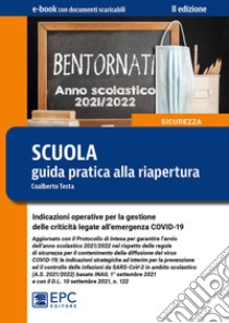 Scuola: guida pratica alla riapertura - II edizioneIndicazioni operative per la gestione delle criticità legate all’emergenza COVID-19. E-book. Formato EPUB ebook di Coalberto Testa