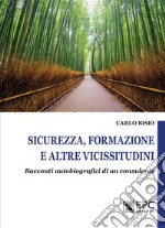 Sicurezza, formazione e altre vicissitudiniRacconti autobiografici di un consulente. E-book. Formato EPUB