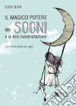 Il magico potere dei sogni e la loro interpretazioneCon il mio diario dei sogni. E-book. Formato EPUB ebook