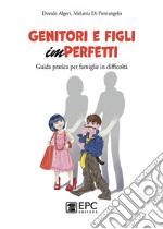 Genitori e figli imperfettiGuida pratica per famiglie in difficoltà. E-book. Formato EPUB ebook