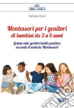 Montessori per i genitori di bambini da 3 a 6 anniGuida alla genitorialità positiva secondo il metodo Montessori. E-book. Formato EPUB ebook