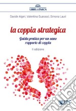 La coppia strategicaGuida pratica per un sano rapporto di coppia. E-book. Formato EPUB ebook