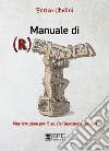 Manuale di (R)esistenzaVita: istruzioni per l’uso. Dall’autostima allo zen. E-book. Formato EPUB ebook