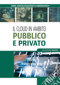 Il cloud in ambito pubblico e privato. E-book. Formato EPUB ebook di Salvatore Pidota